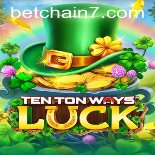 Discover the Excitement of TenTonWaysLuck: A Revolutionary Game at Betchain